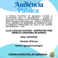 Audiência Pública - Projeto de Lei nº 38/2025 - ESTIMA A RECEITA E FIXA A DESPESA DO MUNICÍPIO DE IGARAPAVA PARA O EXERCÍCIO FINANCEIRO DE 2025 - LOA